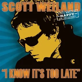 Scott Weiland - I know It's Too Late 7inch single